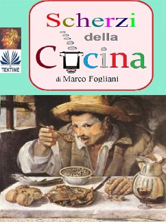 Scherzi Della Cucina (eBook, ePUB) - Fogliani, Marco