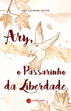 Ary, o Passarinho da Liberdade (fixed-layout eBook, ePUB) - Caldeira Heitor, João