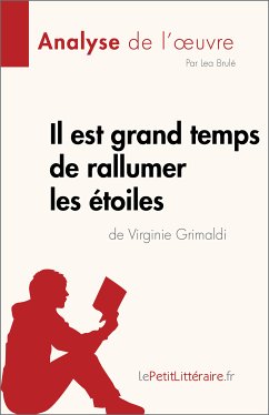 Il est grand temps de rallumer les étoiles de Virginie Grimaldi (Analyse de l'œuvre) (eBook, ePUB) - Brulé, Lea