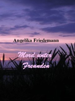 Mord unter Freunden (eBook, ePUB) - Friedemann, Angelika