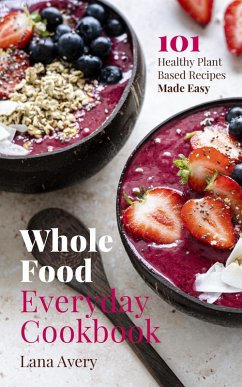 Whole Food Everyday Cookbook (eBook, ePUB) - Avery, Lana