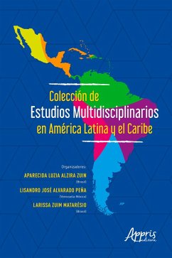 Colección de Estudios Multidisciplinarios en América Latina y el Caribe (eBook, ePUB) - Matarésio, Larissa Zuim; Peña, Lisandro José Alvarado; Zuin, Aparecida Luzia Alzira