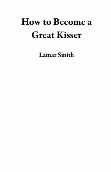 How to Become a Great Kisser (eBook, ePUB)
