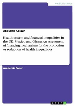 Health system and financial inequalities in the UK, Mexico and Ghana. An assessment of financing mechanisms for the promotion or reduction of health inequalities - Adigun, Abdullah