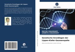 Genetische Grundlagen der Lippen-Kiefer-Gaumenspalte - Chaudhary, Mayur;Chaudhary, Shweta