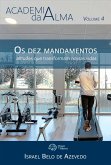 Academia da Alma, volume 4 - Os dez mandamentos: atitudes que transformam nossas vidas (eBook, ePUB) Academia da Alma, volume 4 - Os dez mandamentos: atitudes que transformam nossas vidas (eBook, ePUB)