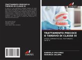 TRATTAMENTO PRECOCE O TARDIVO DI CLASSE III