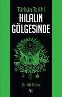 Cover Türkün Tarihi Hilalin Gölgesinde