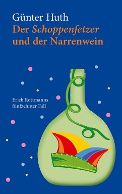 Der Schoppenfetzer und der Narrenwein (eBook, PDF) - Huth, Günter; Echter, Verlag