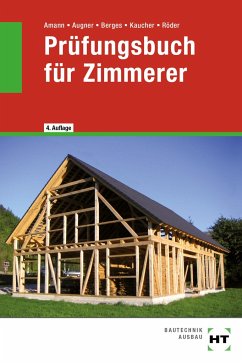 Prüfungsbuch für Zimmerer - Amann, Martin;Augner, Stefan;Berges, Axel