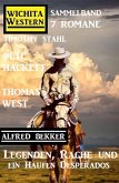 Legenden, Rache und ein Haufen Desperados: Wichita Western Sammelband 7 Romane (eBook, ePUB)