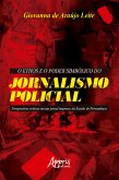 O Ethos e o Poder Simbólico do Jornalismo Policial: Perspectivas críticas em um jornal impresso do Estado de Pernambuco (eBook, ePUB) O Ethos e o Poder Simbólico do Jornalismo Policial: Perspectivas críticas em um jornal impresso do Estado de Pernambuco (eBook, ePUB)