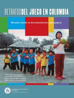 Retratos del juego en Colombia (eBook, PDF) - Cruz Velásquez, Erika Liliana; Durán Chiappe, Sandra Marcela; Martín Cardinal, María Consuelo; Pulido González, Jenny Maritza