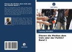 Dienen die Medien dem Volk oder der Politik? Band 1