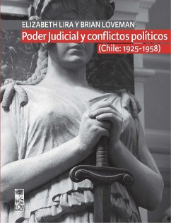 Poder Judicial y conflictos políticos. Volumen I. (Chile: 1925-1958) (eBook, ePUB) - Lira Kornfeld, Elizabeth; Loveman, Brian