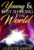 Young And Busy Shaking The World (eBook, ePUB)