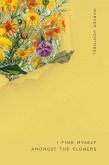 I Find Myself Amongst the Flowers (eBook, ePUB)