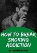 How To Break Smoking Addiction (eBook,... - Bild 1