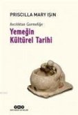 Avciliktan Gurmelige - Yemegin Kültürel Tarihi