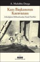 Kazi Baskaninin Karavanasi - Arkeolojinin Delikanlisindan Yemek Tarifleri - Muhibbe Darga, A.