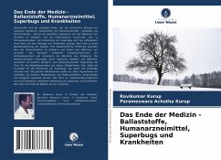 Das Ende der Medizin - Ballaststoffe, Humanarzneimittel, Superbugs und Krankheiten - Kurup, Ravikumar;Achutha Kurup, Parameswara