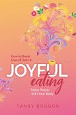 Joyful Eating: How to Break Free of Diets and Make Peace With Your Body (eBook, ePUB)