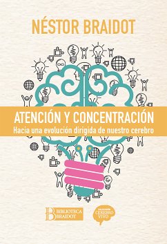 Atención y concentración (eBook, ePUB) - Braidot, Néstor