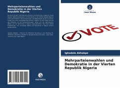 Mehrparteienwahlen und Demokratie in der Vierten Republik Nigeria - Akhakpe, Ighodalo