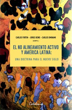 ¿El no alineamiento activo y América Latina (eBook, ePUB) - ¿Fortin, Carlos; Heine, Jorge; Ominami, Carlos