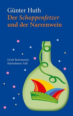 Der Schoppenfetzer und der Narrenwein (eBook, ePUB) - Huth, Günter; Echter, Verlag