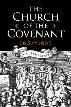 The Church of the Covenant 1637-1651 (eBook, ePUB) - Makey, Walter