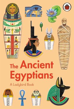 A Ladybird Book: The Ancient Egyptians (eBook, ePUB) - Ansari, Sidra A Ladybird Book: The Ancient Egyptians (eBook, ePUB) - Ansari, Sidra