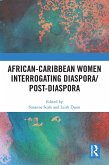 African-Caribbean Women Interrogating Diaspora/Post-Diaspora (eBook, ePUB)