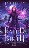 Fated Birth (Arcane Witches, #3) (eBook, ePUB)