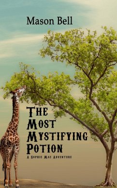 The Most Mystifying Potion (A Sophie Mae Adventure, #4) (eBook, ePUB) - Bell, Mason