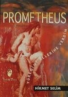 Prometheus Yüregimi Ellerine Verdim - Selim, Hikmet
