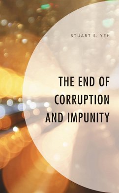 The End of Corruption and Impunity (eBook, ePUB) - Yeh, Stuart S.