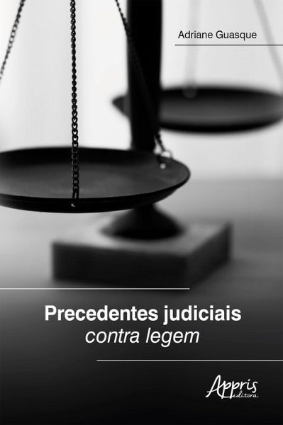 Precedentes Judiciais Contra Legem (eBook, ePUB) Precedentes Judiciais Contra Legem (eBook, ePUB)