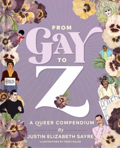 From Gay to Z: A Queer Compendium (eBook, ePUB) - Sayre, Justin Elizabeth