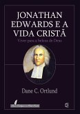 Jonathan Edwards e a vida cristã (eBook, ePUB)