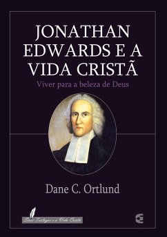 Jonathan Edwards e a vida cristã (eBook, ePUB) - Ortlund, Dane C.