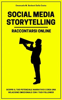 Social Media Storytelling - Raccontarsi Online (eBook, ePUB) - Barboni Dalla Costa, Emanuele M.