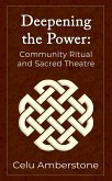 Deepening the Power: Community Ritual and Sacred Theatre (Rituals, #2) (eBook, ePUB)