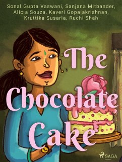 The Chocolate Cake (eBook, ePUB) - Vaswani, Sonal Gupta; Shah, Ruchi; Susarla, Kruttika; Gopalakrishnan, Kaveri; Souza, Alicia; Mitbander, Sanjana; Choudhary, Shital