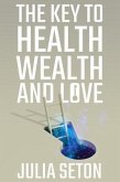The Key to Health, Wealth and Love (eBook, ePUB)