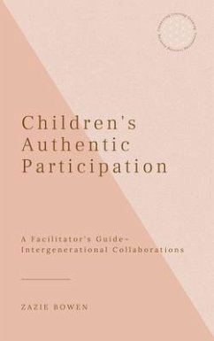Children's Authentic Participation A Facilitator's Guide (eBook, ePUB) - Bowen, Zazie