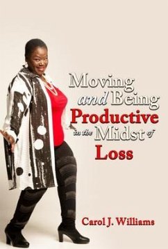 Moving and Being Productive In The Midst of Loss (eBook, ePUB) - Williams, Carol