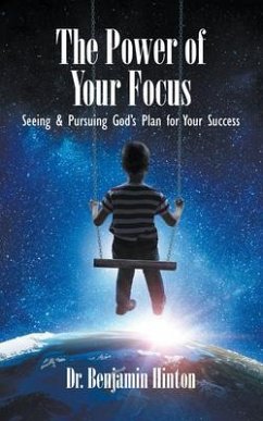 The Power of Your Focus (eBook, ePUB) - Hinton, Benjamin