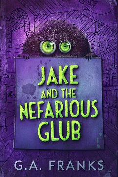 Jake And The Nefarious Glub (eBook, ePUB) - Franks, G.A.