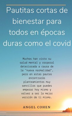 Pautitas cortas de bienestar para todos en épocas duras como el covid (eBook, ePUB) - Cohen, Angel